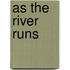 As the River Runs