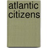Atlantic Citizens door Leslie Eckel