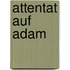 Attentat auf Adam