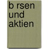 B Rsen Und Aktien by Joseph N. Rling