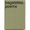 Bagatelles. Poems by Charles Butler Greatrex