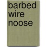 Barbed Wire Noose door David Whitehead
