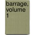 Barrage, Volume 1