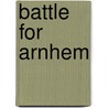 Battle For Arnhem door Martin Marix Evans