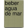 Beber Agua de Mar by Francisco Martin