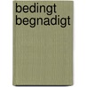 Bedingt begnadigt by Laurids Bruun