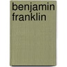 Benjamin Franklin door Walter Isaacson