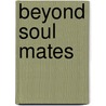 Beyond Soul Mates by Cyndi Dale