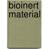 Bioinert Material door Burera Sajid