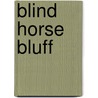 Blind Horse Bluff by C. Ellen Culverwell