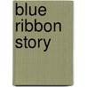 Blue Ribbon Story door Robert L. Kravitz