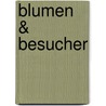 Blumen & Besucher door Günter Steinke