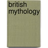 British Mythology door Don Nardo