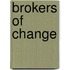 Brokers of Change