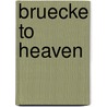 Bruecke to Heaven door Timothy W. Tron