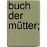 Buch Der Mütter;