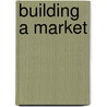 Building a Market door Richard Harris