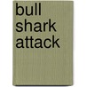 Bull Shark Attack by Lisa Owings