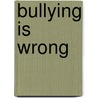 Bullying Is Wrong door Tom Paul Fox
