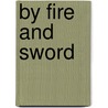 By Fire and Sword door Thomas Archer