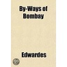 By-Ways of Bombay by Stephen Meredyth Edwardes