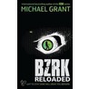 Bzrk 02. Reloaded door Michael Grant