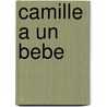 Camille a Un Bebe door Jacques Duquennoy