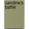 Caroline's Battle door Kathleen Ernst