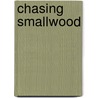 Chasing Smallwood door Frank DeMarco
