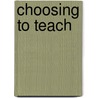 Choosing to Teach by Heather Lattimer