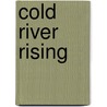 Cold River Rising door Enes Smith