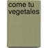 Come Tu Vegetales