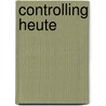 Controlling Heute door Hellmut Bornemann