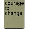Courage To Change by June Bingham