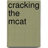 Cracking The Mcat by Theodore Silver