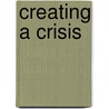 Creating a Crisis door Nicole Assmann