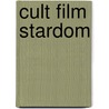 Cult Film Stardom door Kate Egan