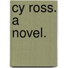 Cy Ross. A novel. door Mellen Cole