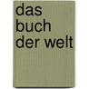 Das Buch Der Welt door Julius Moritz