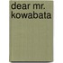 Dear Mr. Kowabata