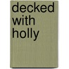 Decked with Holly door Marni Bates