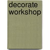 Decorate Workshop by Holly Becker