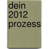 Dein 2012 Prozess door Michael Elrahim Amira Weber