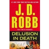 Delusion in Death by J.D. Robb