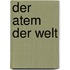 Der Atem der Welt