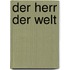 Der Herr der Welt