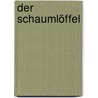 Der Schaumlöffel door C. -P. Jolyot De Crébillon