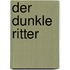 Der dunkle Ritter
