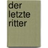 Der letzte Ritter