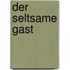 Der seltsame Gast door Gustav Meyrink